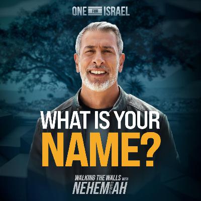 Walking the Walls with Nehemiah, Episode 5 - What Is Your Name?