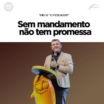 SEM MANDAMENTO NÃO TEM PROMESSA