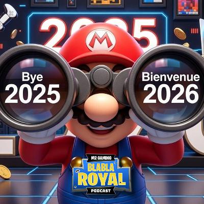 Podcast BlaBla Royal 93 - Nos jeux préférés de 2025 et ceux qu'on attend de pied ferme en 2026
