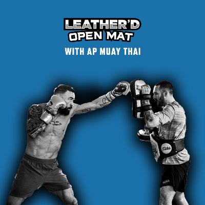 Leather'd Open Mat with AP Muay Thai, Paul Craig's Striking Coach
