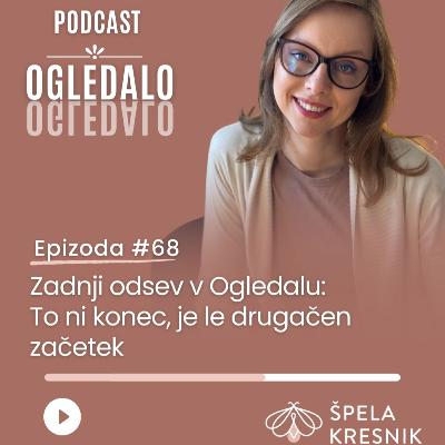 [EP #68] - Zadnji odsev v Ogledalu: To ni konec, je le drugačen začetek