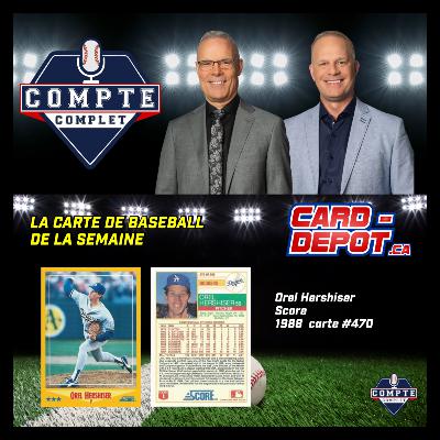 Compte complet du 3 octobre 2025: segment La carte de la semaine : Orel Hershiser