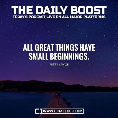 All Great Things Have Small Beginnings • Daily Boost June 1, 2020