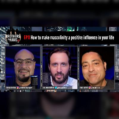 Toxic masculinity; who does it harm the most? Brothers In Arms TV Ep. 11