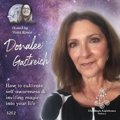 How to cultivate self-awareness & inviting magic into your life with Donalee Gastreich (S2E2)
