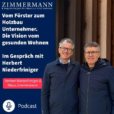 Vom Förster zum Holzbau Unternehmer: Die Vision vom gesunden Wohnen Podcast Nr. 103