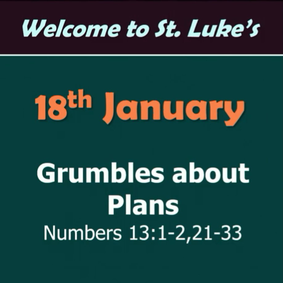 Grumbling about Plans (Numbers 13-14) Grumbling about Plans (Numbers 13-14)
