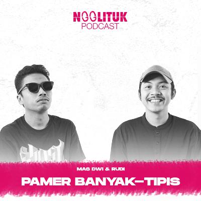 #251 Mas Dwi & Rudi | Pamer Tipis-Banyak | Ngglituk