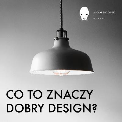 Co to znaczy dobry design?