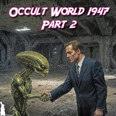 76: Occult World 1947 Part 2: The Majestic 12, Aleister Crowley, Jack Parsons & MK-Ultra w/ Isaac Weishaupt