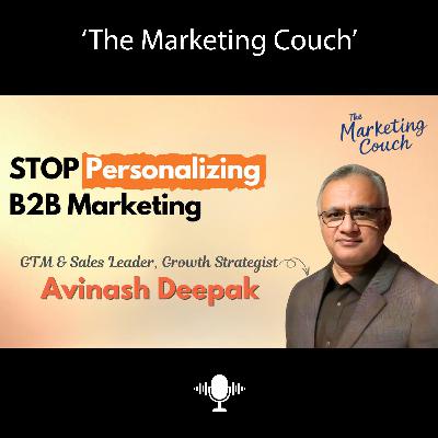 Stop Personalizing B2B Marketing | Avinash Deepak (Ex Airtel SVP of Sales & GTM) Stop Personalizing B2B Marketing | Avinash Deepak (Ex Airtel SVP of Sales & GTM)