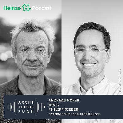 #191 – Andreas Hofer, IBA27, Philipp Sieber, herrmann+bosch architekten: Rückkehr der gemischten Stadt