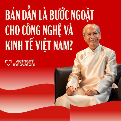 "Đại gia" bán dẫn: Để thành công, Việt Nam phải theo thị trường ngác