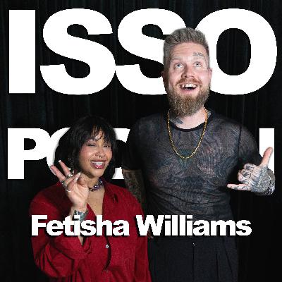 Episode 142: Fetisha Williams