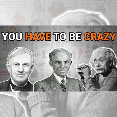 Only Crazy People Can Create The History | Powerful Motivational Podcast Only Crazy People Can Create The History | Powerful Motivational Podcast