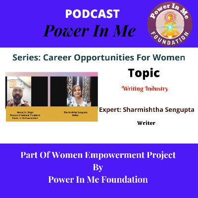 Career Opportunity For Women In Writing| Guest Sharmishtha Sengupta| Power In Me Foundation