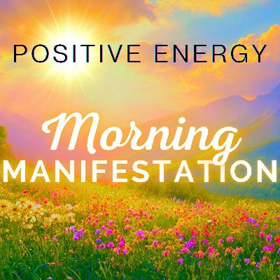 Morning Manifestation for Positive Energy (Guided Meditation) Morning Manifestation for Positive Energy (Guided Meditation)