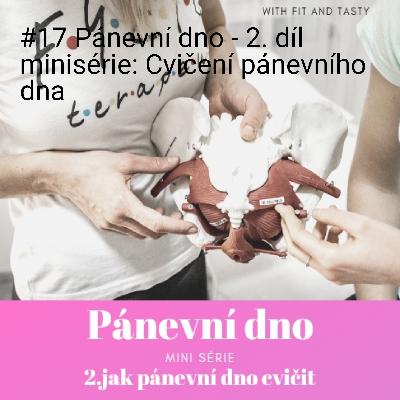#17 Pánevní dno - 2. díl minisérie: Cvičení pánevního dna #17 Pánevní dno - 2. díl minisérie: Cvičení pánevního dna