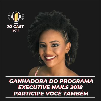 Episódio #014 - Campanha Executive Nails 2018. Participe você também! Episódio #014 - Campanha Executive Nails 2018. Participe você também!