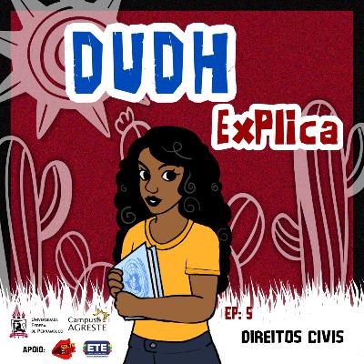 #5 DUDH Explica - Direitos Civis #5 DUDH Explica - Direitos Civis