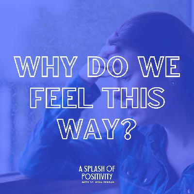 Why Do We Feel This Way?  | Dr. Asha Prasad