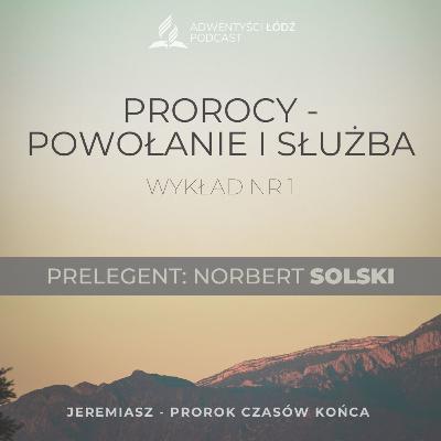 "Prorocy - powołanie i służba" - Odcinek 1/7 - Norbert Solski