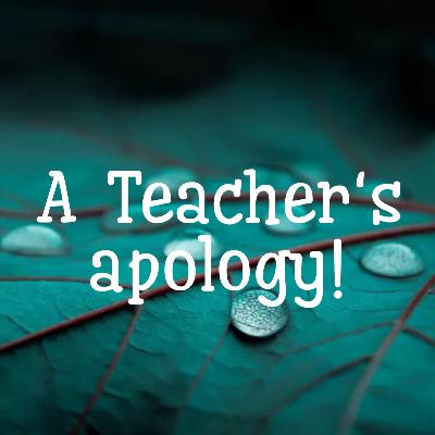 A teacher's apology!