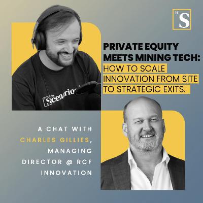 Private Equity Meets Mining Tech: How to Scale Innovation From Site to Strategic Exits. A chat with Charles Gillies, Managing Director @ RCF Innovation Private Equity Meets Mining Tech: How to Scale Innovation From Site to Strategic Exits. A chat with Charles Gillies, Managing Director @ RCF Innovation