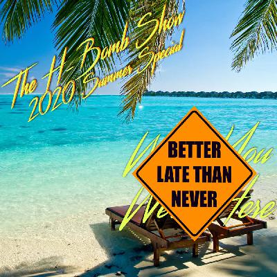 2020 Summer Special: Better Late Than Never