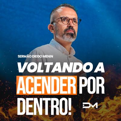 VOLTANDO A ACENDER POR DENTRO!