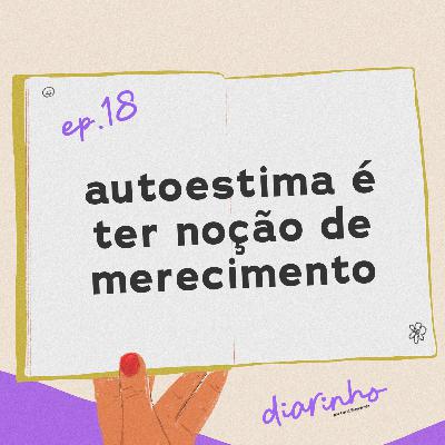 #18 / autoestima é ter noção de merecimento
