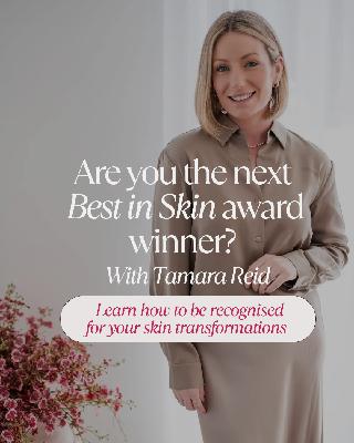 Episode 12 - Want to be awarded the Best in Skin? - learn how with Tamara Reid