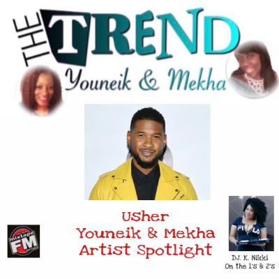 Episode 10 - The Trend with Youneik & Mekha Artist Spotlight Usher 8-25-20 Episode 10 - The Trend with Youneik & Mekha Artist Spotlight Usher 8-25-20