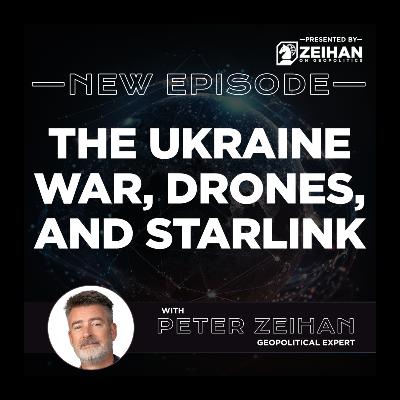 The Ukraine War, Drones, and Starlink || Peter Zeihan
