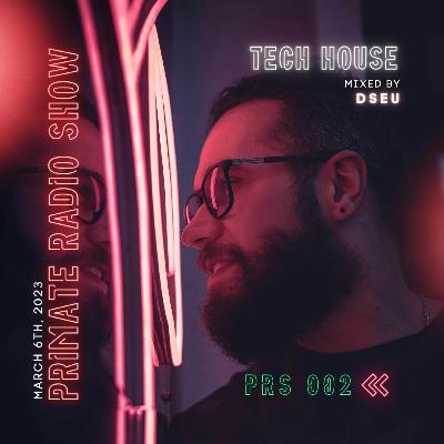 PRS002 | TECH HOUSE mixed by DSEU | March 6th, 2023 PRS002 | TECH HOUSE mixed by DSEU | March 6th, 2023
