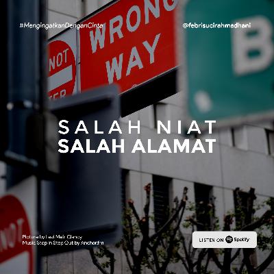 Salah Niat, Salah Alamat