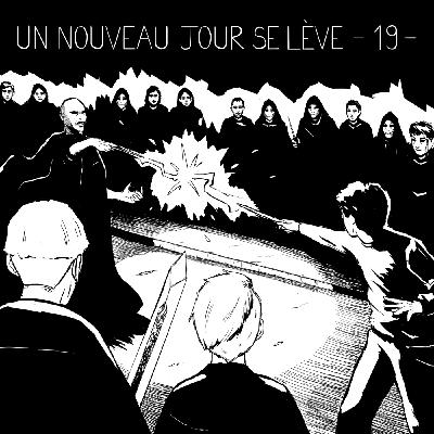 19 - Un nouveau jour se lève