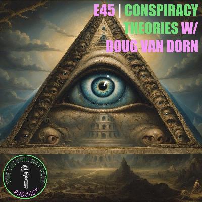 Conspiracy Theories w/ Doug Van Dorn Conspiracy Theories w/ Doug Van Dorn