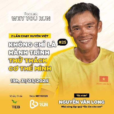 Nguyễn Văn Long: Không Chỉ Là Hành Trình Thử Thách Cơ Thể Mình | Tập 25 | Podcast Why You Run Nguyễn Văn Long: Không Chỉ Là Hành Trình Thử Thách Cơ Thể Mình | Tập 25 | Podcast Why You Run