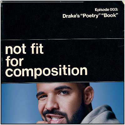 Episode 003: Drake's "Poetry" "Book" Episode 003: Drake's "Poetry" "Book"