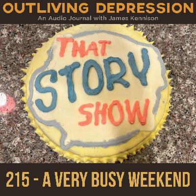 215: A Very Busy Weekend