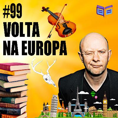 Volta na Europa em seis livros / O Nome do Livro #99 Volta na Europa em seis livros / O Nome do Livro #99