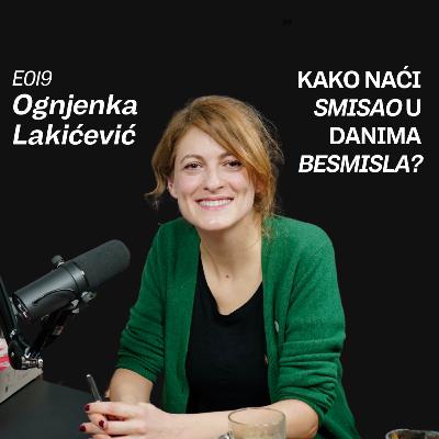 Ognjenka Lakićević: Kako pronaći smisao u danima besmisla| OdaBrana priča | E019 Ognjenka Lakićević: Kako pronaći smisao u danima besmisla| OdaBrana priča | E019