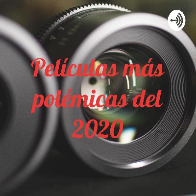 Películas más polémicas del 2020