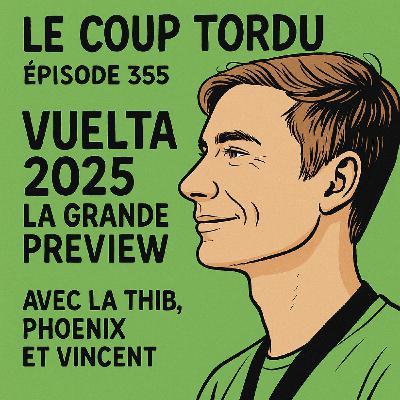 COUP TORDU EPISODE 355 : VUELTA 2025, LA GRANDE PREVIEW
