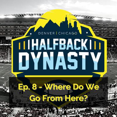 Halfback Dynasty Ep. 9 - Where Do We Go From Here?