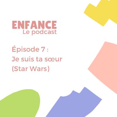 Episode 7 : Je suis ta soeur (Star Wars) Episode 7 : Je suis ta soeur (Star Wars)