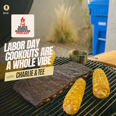 Ep. 81: Labor Day Cookouts Are A Whole Vibe
