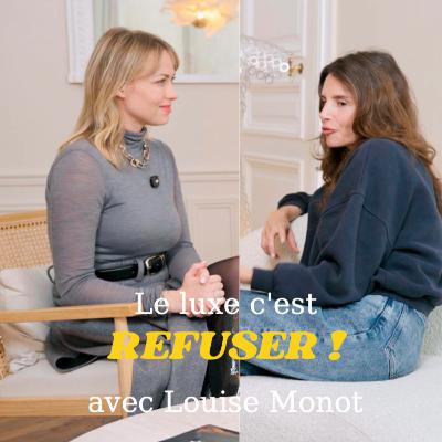 Le Luxe c’est Refuser - Interview Louise Monot x Parisis Le Luxe c’est Refuser - Interview Louise Monot x Parisis