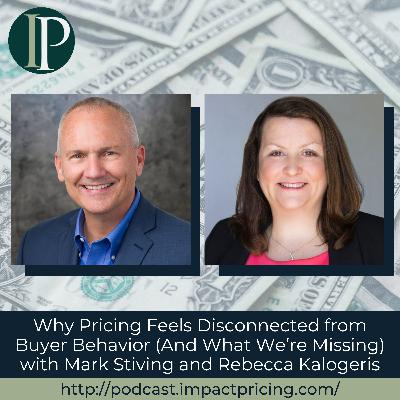 Why Pricing Feels Disconnected from Buyer Behavior (And What We're Missing) with Mark Stiving and Rebecca Kalogeris Why Pricing Feels Disconnected from Buyer Behavior (And What We're Missing) with Mark Stiving and Rebecca Kalogeris